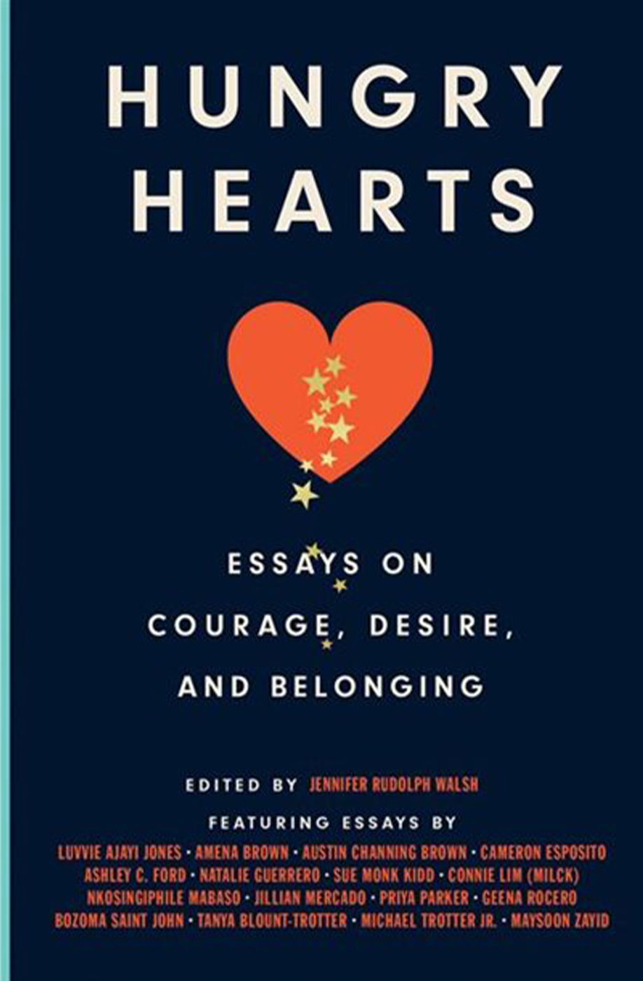 Hungry Hearts: Essays on Courage, Desire and Belonging by Jennifer Rudolph Walsh